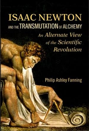 Seller image for ISAAC NEWTON AND THE TRANMUTATION OF ALCHEMY: An Alterntive View of the Scientific Revolution for sale by By The Way Books