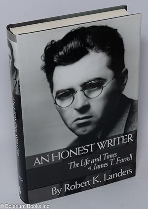 Seller image for An Honest Writer: the life and times of James T. Farrell for sale by Bolerium Books Inc.