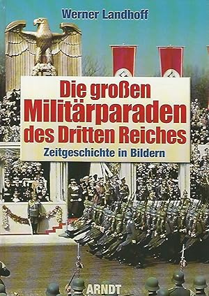Die großen Militärparaden des Dritten Reiches Zeitgeschichte in Bildern.