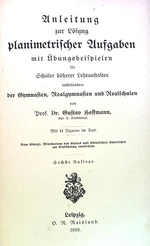 Bild des Verkufers fr Anleitung zur Lsung planimetrischer Aufgaben mit bungsbeispielen fr Schler hherer Lehranstalten insbesondere der Gymnasien, Realgymnasien und Realschulen. zum Verkauf von books4less (Versandantiquariat Petra Gros GmbH & Co. KG)