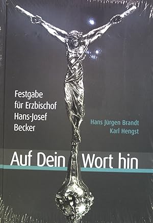 Seller image for Auf dein Wort hin: Festgabe fr Erzbischof Hans-Josef Becker. (Neuwertiger Zustand) for sale by books4less (Versandantiquariat Petra Gros GmbH & Co. KG)