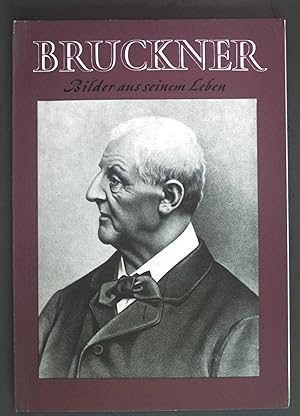 Seller image for Bruckner - Bilder aus seinem Leben. for sale by books4less (Versandantiquariat Petra Gros GmbH & Co. KG)