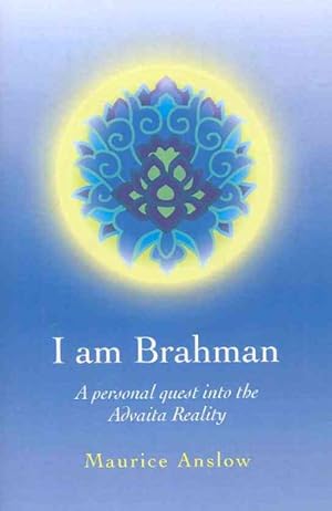 Seller image for I Am Brahman : A Personal Quest into the Advaita Reality for sale by GreatBookPricesUK