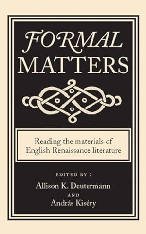Imagen del vendedor de Formal Matters : Reading the materials of English Renaissance literature a la venta por GreatBookPrices