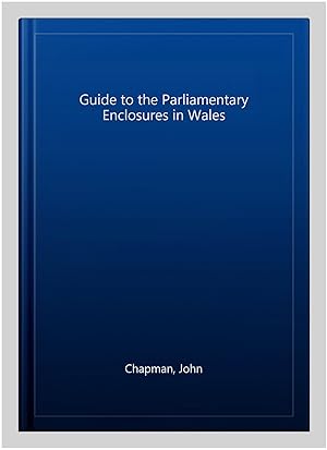 Seller image for Guide to the Parliamentary Enclosures in Wales for sale by GreatBookPrices