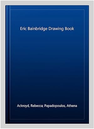 Image du vendeur pour Eric Bainbridge Drawing Book mis en vente par GreatBookPrices