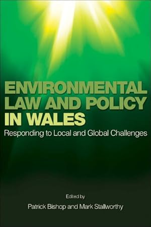 Bild des Verkufers fr Environmental Law and Policy in Wales : Responding to Local and Global Challenges zum Verkauf von GreatBookPrices