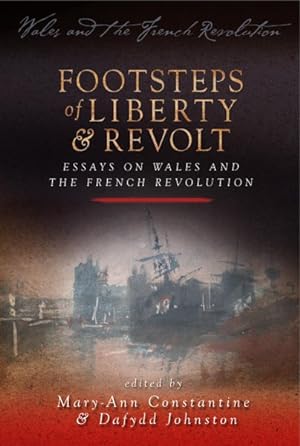 Seller image for Footsteps of Liberty and Revolt : Essays on Wales and the French Revolution for sale by GreatBookPrices