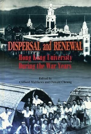 Image du vendeur pour Dispersal and Renewal : Hong Kong University During the War Years mis en vente par GreatBookPrices