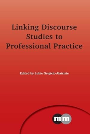 Imagen del vendedor de Linking Discourse Studies to Professional Practice a la venta por GreatBookPrices