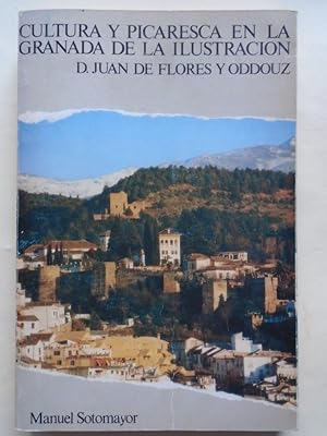 Imagen del vendedor de Cultura y Picaresca en la Granada de la Ilustracin. Juan de Flores y Oddouz. a la venta por Carmichael Alonso Libros