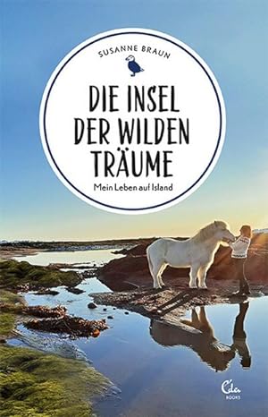 Seller image for Die Insel der wilden Trume : Mein Leben auf Island for sale by AHA-BUCH GmbH