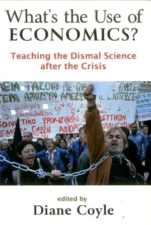 Imagen del vendedor de What's the Use of Economics? : Teaching the Dismal Science After the Crisis a la venta por GreatBookPrices