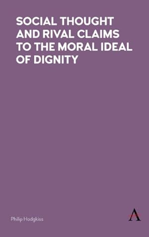 Seller image for Social Thought and Rival Claims to the Moral Ideal of Dignity for sale by GreatBookPrices