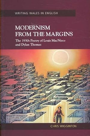 Immagine del venditore per Modernism from the Margins : The 1930s Poetry of Louis Macneice and Dylan Thomas venduto da GreatBookPrices