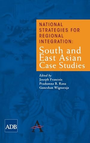 Immagine del venditore per National Strategies for Regional Integration : South and East Asian Case Studies venduto da GreatBookPrices