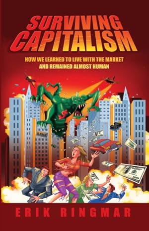 Seller image for Surviving Capitalism : How We Learned to Live with the Market and Remained Almost Human for sale by GreatBookPrices