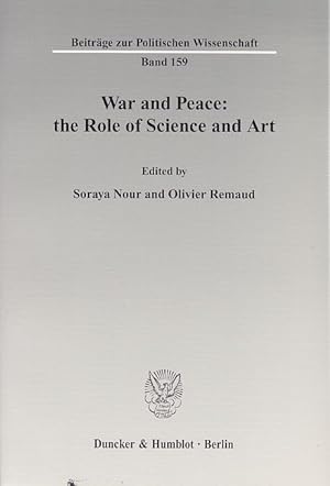 Imagen del vendedor de War and Peace: the Role of Science and Art. Beitrge zur Politischen Wissenschaft, Bd. 159. a la venta por Fundus-Online GbR Borkert Schwarz Zerfa