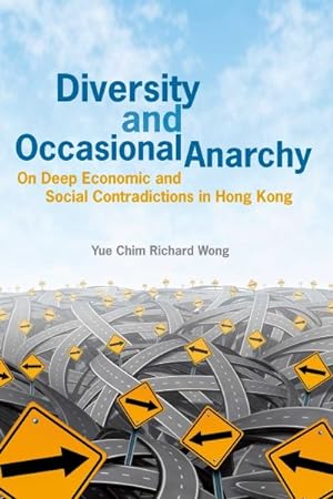 Imagen del vendedor de Diversity and Occasional Anarchy : On Deep Economic and Social Contradictions in Hong Kong a la venta por GreatBookPrices