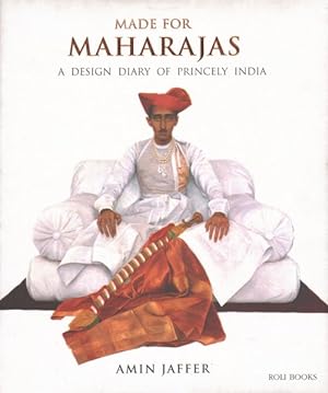 Imagen del vendedor de Made for Maharajas : A Design Diary of Princely India a la venta por GreatBookPrices