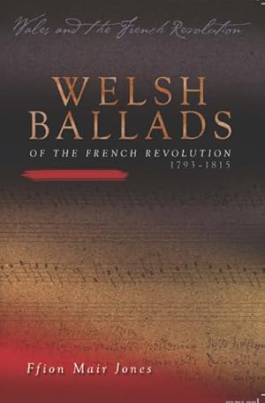 Immagine del venditore per Welsh Ballads of the French Revolution : 1793-1815 venduto da GreatBookPrices