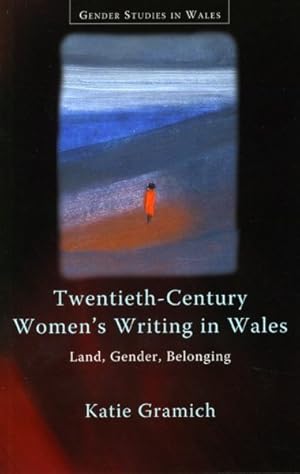 Seller image for Twentieth-Century Women's Writing in Wales : Land, Gender, Belonging for sale by GreatBookPrices