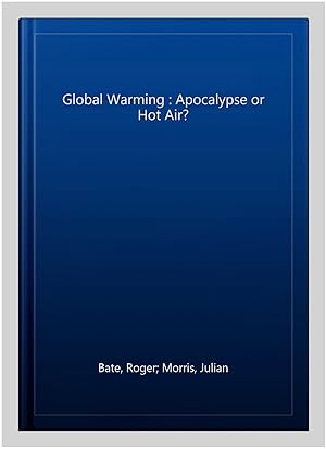 Image du vendeur pour Global Warming : Apocalypse or Hot Air? mis en vente par GreatBookPrices