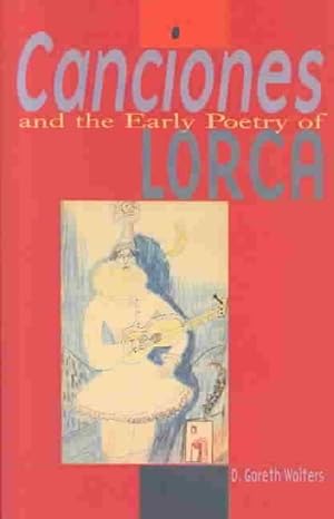 Image du vendeur pour Canciones and the Early Poetry of Lorca mis en vente par GreatBookPrices