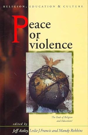 Bild des Verkufers fr Peace or Violence : The Ends of Religion and Education? zum Verkauf von GreatBookPrices