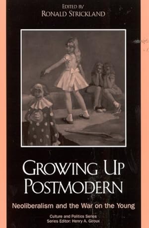 Seller image for Growing Up Postmodern : Neoliberalism and the War on the Young for sale by GreatBookPrices
