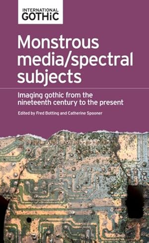 Imagen del vendedor de Monstrous Media / Spectral Subjects : Imaging Gothic Fictions from the Nineteenth Century to the Present a la venta por GreatBookPrices