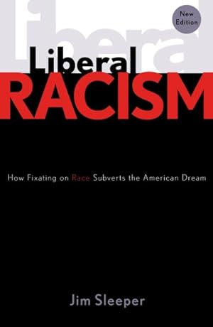 Imagen del vendedor de Liberal Racism : How Fixating on Race Subverts the American Dream a la venta por GreatBookPrices