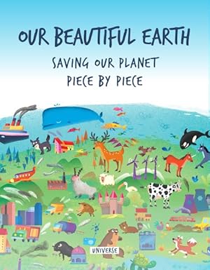 Seller image for Our Beautiful Earth : Saving Our Planet Piece by Piece for sale by GreatBookPricesUK