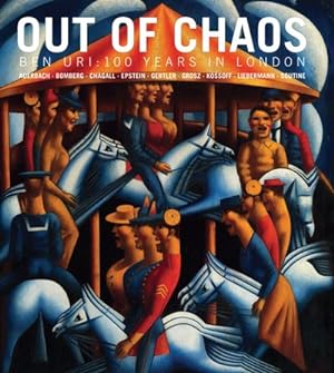 Immagine del venditore per Out of Chaos : Ben Uri: 100 Years in London: Auerbach - Bomberg - Chagall - Epstein - Gertler - Grosz - Kossoff - Liebermann - Soutine venduto da GreatBookPrices