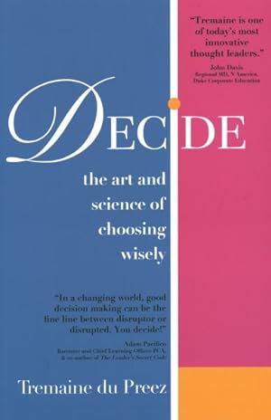 Seller image for Decide : The Art and Science of Choosing Wisely for sale by GreatBookPricesUK