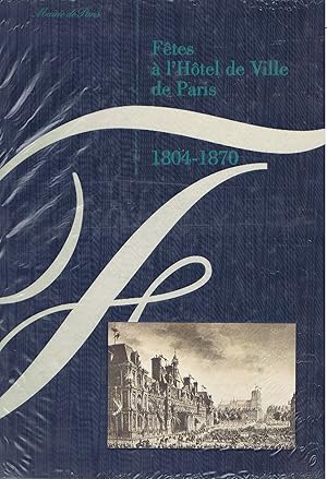 Fêtes à l'Hôtel de Ville de Paris : 1804-1870