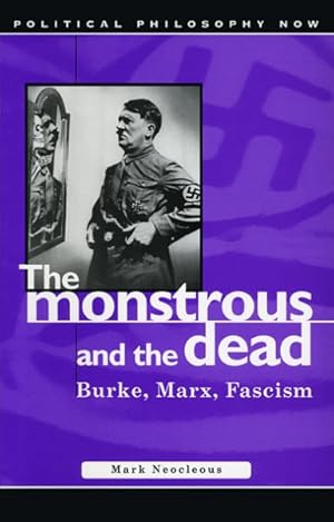 Image du vendeur pour Monstrous And the Dead : Burke, Marx, Fascism mis en vente par GreatBookPrices