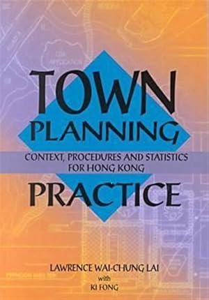 Imagen del vendedor de Town Planning Practice : Context Procedures and Statistics for Hong Kong a la venta por GreatBookPrices
