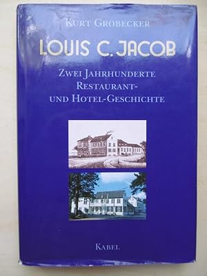 Bild des Verkufers fr Louis C. Jacob : Zwei Jahrhunderte Restaurant- und Hotel-Geschichte. zum Verkauf von Antiquariat Steinwedel