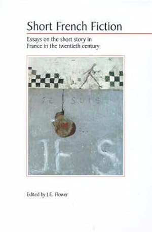 Image du vendeur pour Short French Fiction : Essays on the Short Story in France in the Twentieth Century mis en vente par GreatBookPrices