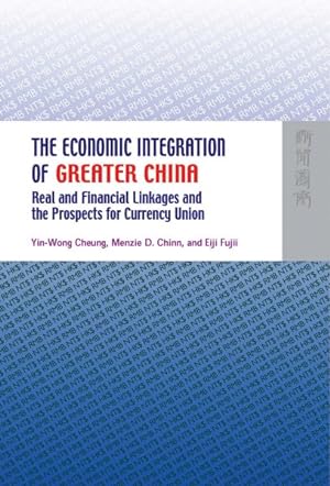 Seller image for Economic Integration of Greater China : Real and Financial Linkages and the Prospects for Currency Union for sale by GreatBookPrices