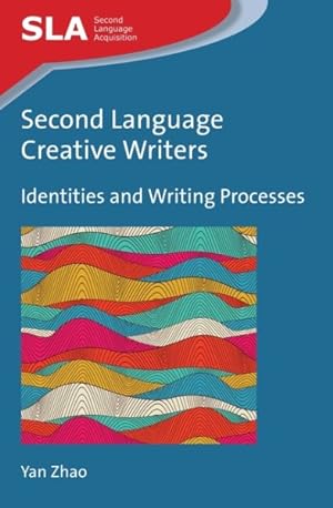 Immagine del venditore per Second Language Creative Writers : Identities and Writing Processes venduto da GreatBookPrices