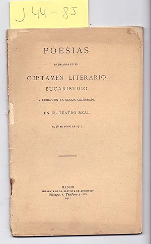 Seller image for POESIAS PREMIADAS EN EL CERTAMEN LITERARIO EUCARISTICO Y LEIDAS EN LA SESION CELEBRADA EN EL TEATRO REAL EL 26 DE JUNIO DE 1911 for sale by Libreria 7 Soles