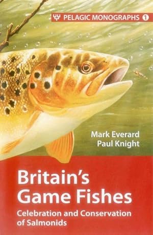 Image du vendeur pour Britain?s Game Fishes : Celebration and Conservation of Salmonids mis en vente par GreatBookPrices