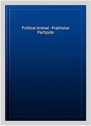 Seller image for Political Animal : Prabhakar Pachpute for sale by GreatBookPrices