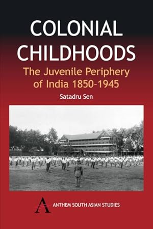 Imagen del vendedor de Colonial Childhoods : The Juvenile Periphery of India, 1850-1945 a la venta por GreatBookPrices