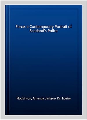Seller image for Force: a Contemporary Portrait of Scotland's Police for sale by GreatBookPrices
