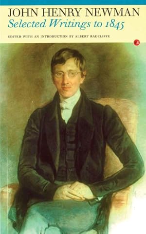 Seller image for Selected Writings to 1845 : John Henry Newman for sale by GreatBookPrices