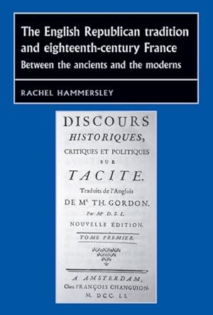 Seller image for English Republican Tradition and Eighteenth-century France : Between the Ancients and the Moderns for sale by GreatBookPrices