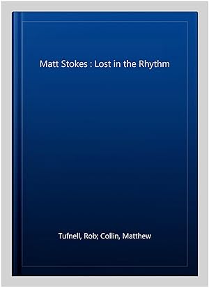Bild des Verkufers fr Matt Stokes : Lost in the Rhythm zum Verkauf von GreatBookPrices